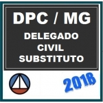 Delegado Civil Substituto MG - PÓS EDITAL -  CERS 2018 - Polícia Civil de Minas Gerais
